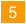 5